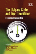 The Welfare State and Life Transitions: A European Perspective - Anxo, Dominique (Editor), and Bosch, Gerhard (Editor), and Rubery, Jill (Editor)
