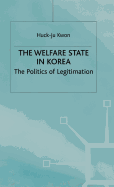 The Welfare State in Korea: The Politics of Legitimization