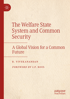 The Welfare State System and Common Security: A Global Vision for a Common Future - Vivekanandan, B.