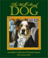 The Well-Bred Dog: Lisa Zador's Cabinet of Curious Canines - Waller, James