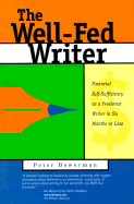 The Well-Fed Writer: Financial Self-Sufficiency as a Freelance Writer in Six Months or Less - Bowerman, Peter