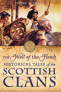 The Well of the Heads: Historical Tales of the Scottish Clans