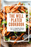 The Well Plated Cookbook: Over 100 Easy, fast, delicious and nutricious recipes you wanna try out .