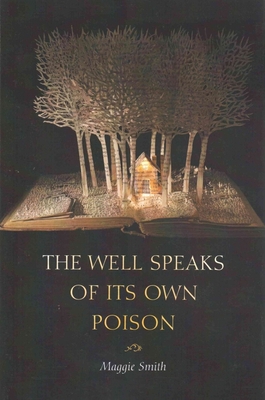 The Well Speaks of Its Own Poison - Smith, Maggie