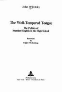 The Well-Tempered Tongue: The Politics of Standard English in the High School - Willinsky, John