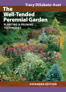 The Well-Tended Perennial Garden: Planting & Pruning Techniques