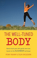 The Well-Tuned Body: Banish Back Pain With Gentle Exercises Based on the Alexander Technique
