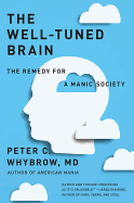 The Well-Tuned Brain: The Remedy for a Manic Society