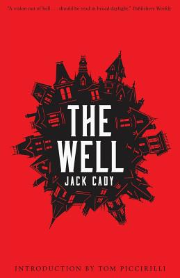 The Well - Cady, Jack, and Piccirilli, Tom (Introduction by)