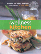 The Wellness Kitchen: Bringing the Latest Nutrition Information to Your Table