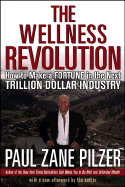 The Wellness Revolution: How to Make a Fortune in the Next Trillion Dollar Industry - Pilzer, Paul Zane