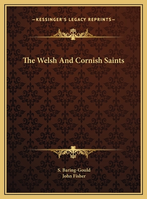 The Welsh and Cornish Saints - Baring-Gould, S, and Fisher, John