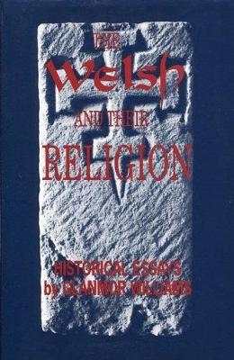 The Welsh and Their Religion: Historical Essays - Williams, Glanmor
