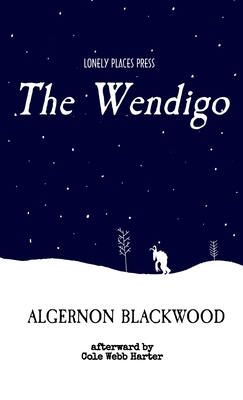 The Wendigo - Blackwood, Algernon, and Harter, Cole Webb (Afterword by)