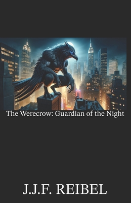 The Werecrow: Guardian of the Night - Reibel, Jean-Jacques