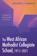 The West African Methodist Collegiate School, 1911-2021