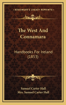 The West and Connamara: Handbooks for Ireland (1853) - Hall, Samuel Carter, Mrs.