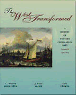 The West Transformed: A History of Western Civilization, Volume B, 1300-1815