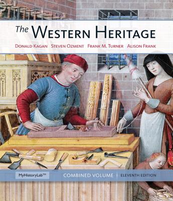 The Western Heritage: Combined Volume - Kagan, Donald M., and Ozment, Steven, and Turner, Frank M.