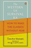 The Western Lit Survival Kit: How to Read the Classics without Fear