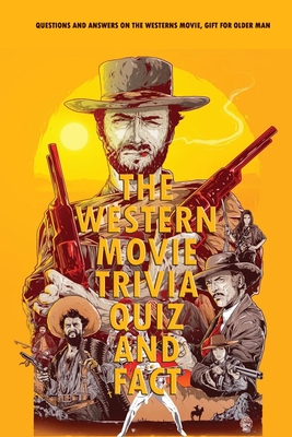 The Western Movie Trivia Quiz and Fact: Questions and Answers on The Westerns Movie, Gift for Older Man: History Decoded Brad Meltzer - Darby, Denitra