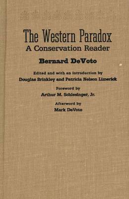 The Western Paradox: A Conservation Reader - DeVoto, Bernard Augustine, and Brinkley, Douglas G (Editor), and Limerick, Patricia (Editor)