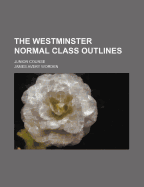 The Westminster Normal Class Outlines: Junior Course