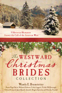 The Westward Christmas Brides Collection: 9 Historical Romances Answer the Call of the American West
