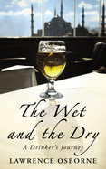 The Wet And The Dry: A Drinker's Journey