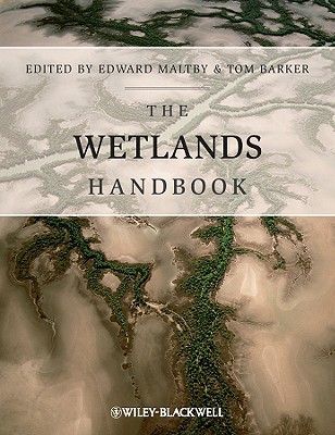 The Wetlands Handbook - Maltby, Edward (Editor), and Barker, Tom (Editor)