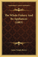 The Whale Fishery and Its Appliances (1883)