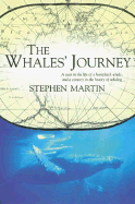 The Whales' Journey: A Year in the Life of a Humpback Whale, and a Century in the History of Whaling