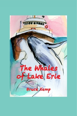 The Whales of Lake Erie - Kemp, Bruce