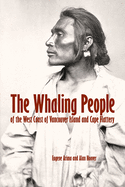 The Whaling People of the West Coast of Vancouver Island and Cape Flattery