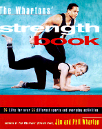 The Whartons' Strength Book: 35 Lifts for Over 55 Different Sports and Everyday Activities - Wharton, Jim, and Wharton, Phil