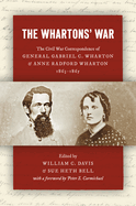 The Whartons' War: The Civil War Correspondence of General Gabriel C. Wharton and Anne Radford Wharton, 1863-1865