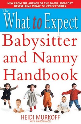 The What to Expect Babysitter and Nanny Handbook - Murkoff, Heidi