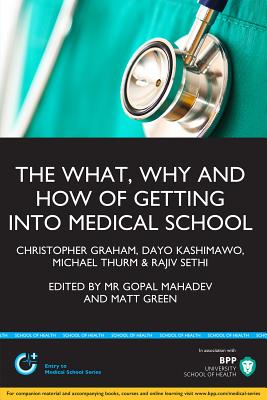 The What, Why & How of Getting Into Medical School: Study Text - Graham, Chris, and Kashimawo, Dayo, and Thurm, Mike