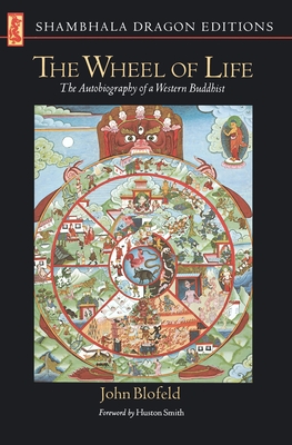 The Wheel of Life: The Autobiography of a Western Buddhist - Blofeld, John