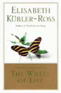 The Wheel of Life - Kubler-Ross, Elisabeth