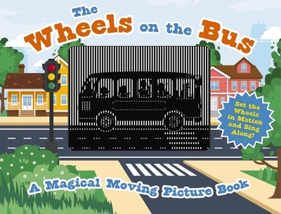 The Wheels on the Bus: A Sing-A-Long Moving Animation Book (Kid's Songs, Nursery Rhymes, Animated Book, Children's Book) - Cider Mill Press