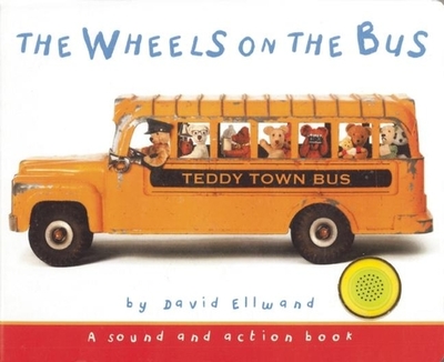 The Wheels on the Bus: A Teddy Bear Sing-Along Book - Ellwand, David (Photographer)
