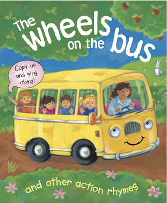 The Wheels on the Bus and Other Action Rhymes: Copy Us and Sing Along! - Baxter, Nicola (Compiled by)