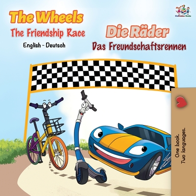 The Wheels -The Friendship Race: English German Bilingual Book - Books, Kidkiddos, and Nusinsky, Inna, and Parthum, Tess (Translated by)