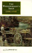 The Wheelwright's Shop - Sturt, George, and Thompson, E. P. (Foreword by)