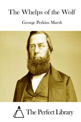 The Whelps of the Wolf - The Perfect Library (Editor), and Marsh, George Perkins