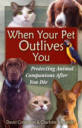 The When Your Pet Outlives You: Protecting Animal Companions After You Die