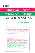 The Where Am I Now? Where Am I Going?: Career Manual