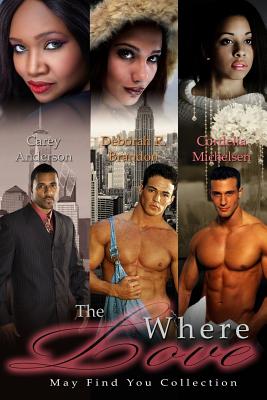 The Where Love May Find You Collection - Brandon, Deborah R, and Anderson, Carey, and Michelsen, Cordelia