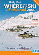 The Where to Ski and Snowboard: 1, 000 Best Ski and Snowboard Resorts in the Alps, the Rockies and the Rest of the World